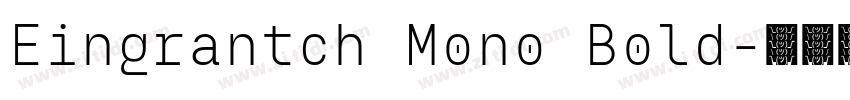 Eingrantch Mono Bold字体转换 Eingrantch Mono Bold字体转换